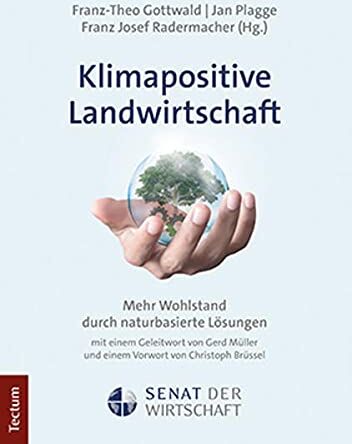 Franz-Theo Gottwald Klimapositive Landwirtschaft: Mehr Wohlstand Durch Naturbasierte Lösungen