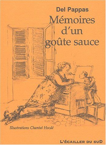 Gilles Del Pappas Mémoires D'Un Goûte Sauce Suivi De Le Sel De La Vie