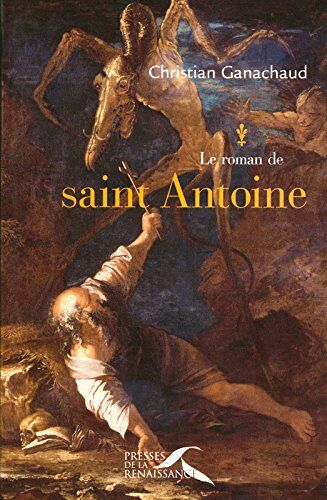 Christian Ganachaud Le Roman De Saint Antoine