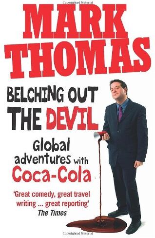 Mark Thomas Belching Out The Devil: Global Adventures With Coca-Cola