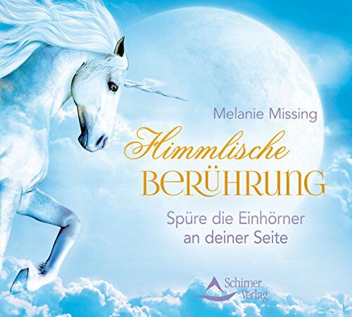 Melanie Missing Himmlische Berührung: Spüre Die Einhörner An Deiner Seite