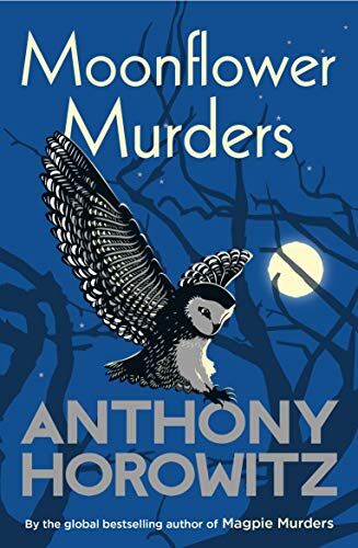Anthony Horowitz Moonflower Murders: By The Global selling Author Of Magpie Murders