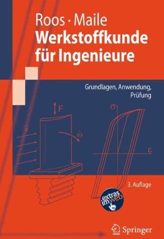 Eberhard Roos Werkstoffkunde Für Ingenieure: Grundlagen, Anwendung, Prüfung (Springer-Lehrbuch)