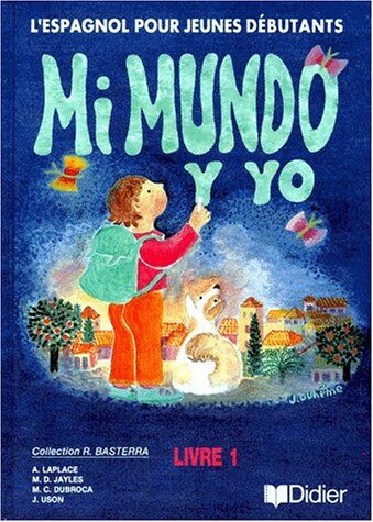 Marie-Claude Dubroca Mi Mundo Y Yo. Livre 1, L'Espagnol Pour Jeunes Débutants