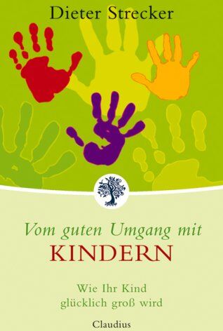 Dieter Strecker Vom Guten Umgang Mit Kindern: Wie Ihr Kind Glücklich Groß Wird