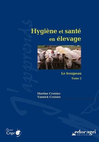 Martine Croisier Hygiène Et Santé En Élevage : Tome 2, Le Troupeau