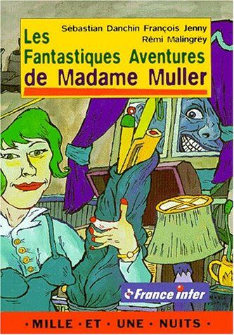 Sebastian Danchin Les Fantastiques Aventures De Madame Muller (1001 Nuits)