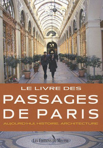 Patrice de Moncan Le Livre Des Passages De Paris