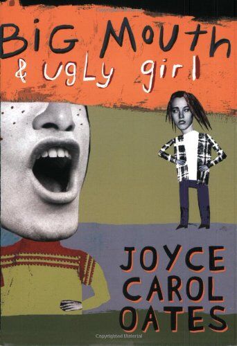 Oates, Joyce Carol Big Mouth & Ugly Girl