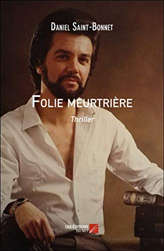 Daniel Saint-Bonnet Folie Meurtrière - Thriller