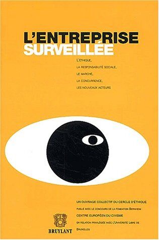 Collectif L'Entreprise Surveillée : L'Éthique, La Responsabilité Sociale, Le Marché, La Concurrence, Les Nouveaux Acteurs