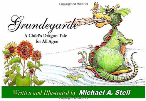 Stell, Michael A. Grundegarde: Child'S Dragon Tale For All Ages