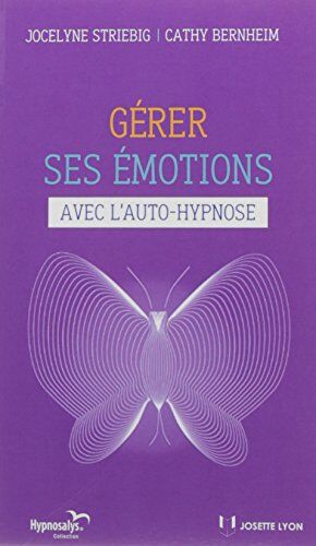 Jocelyne Striebig Gérer Ses Émotions Avec L'Auto-Hypnose