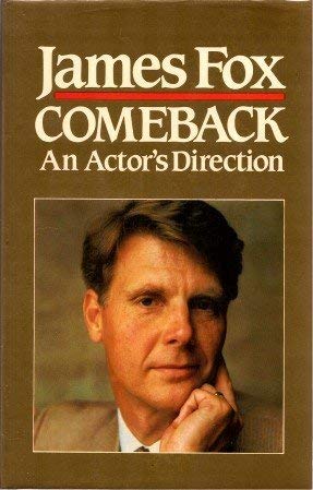 James Fox Come-Back: An Actor'S Direction