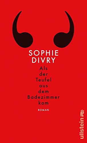 Sophie Divry Als Der Teufel Aus Dem Badezimmer Kam: Roman