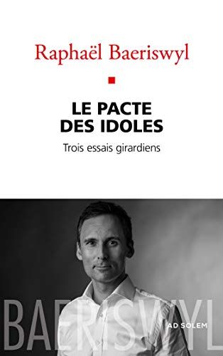 Le Pacte Des Idoles : Trois Essais Girardiens