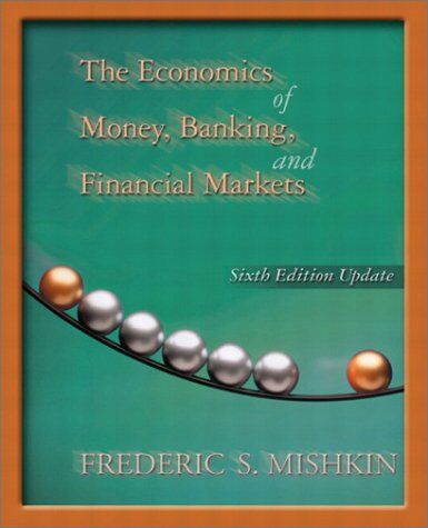 Mishkin, Frederic S. The Economics Of Money, Banking, And Financial Markets, Update Edition (Addison-Wesley Series In Economics)