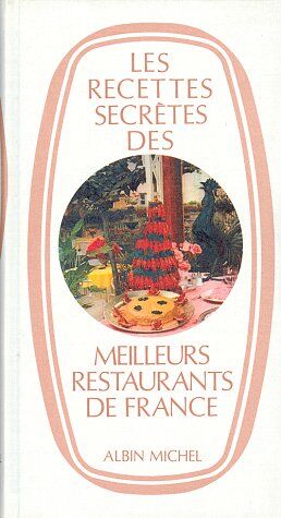 Louisette Bertholle Recettes Secretes Des Meilleurs Restaurants De France (Les) (Cuisine - Gastronomie - Vin)