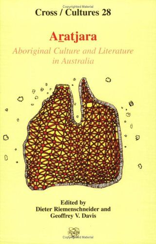 Dieter Riemenschneider Aratjara: Aboriginal Culture And Literature In Australia (Cross/cultures, Band 28)