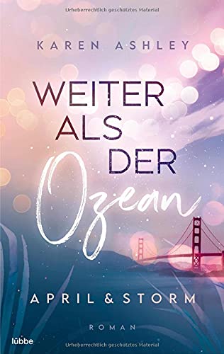 Karen Ashley April & Storm - Weiter Als Der Ozean: Roman (Forever Us, Band 2)