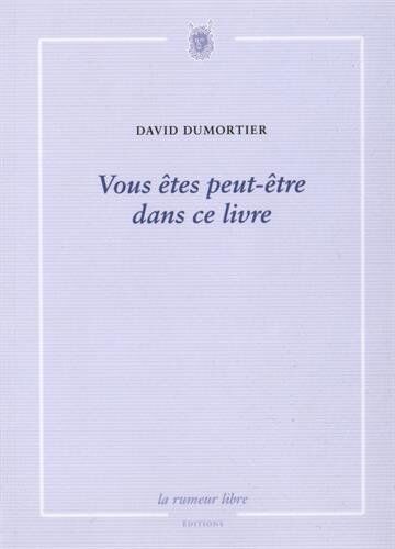 David Dumortier Vous Étés Peut-Être Dans Ce Livre