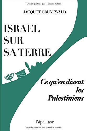 Jacquot Grunewald Israel Sur Sa Terre: Ce Qu'En Disent Les Palestiniens