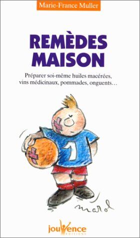 Marie-France Muller Remedes Maison. Préparer Soi-Même Huiles Macérées, Vins Médicinaux, Pommades, Onguents... (Pratiques (Jouv)