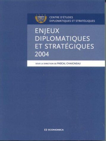 Pascal Chaigneau Enjeux Diplomatiques Et Stratégiques 2004