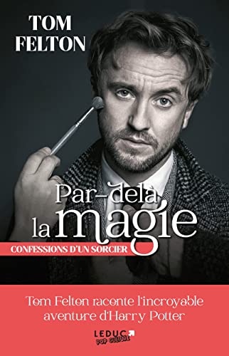 Tom Felton Par-Delà La Magie: Confessions D'Un Sorcier