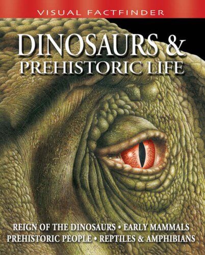 Dinosaurs And Prehistoric Life (Visual Factfinder)