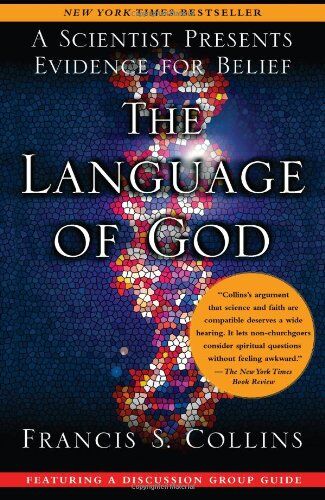 Collins, Francis S. The Language Of God: A Scientist Presents Evidence For Belief