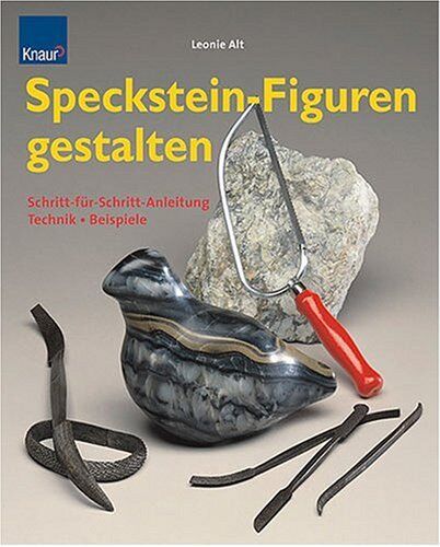 Leonie Alt Speckstein-Figuren Gestalten: Technik-Beispiele-Schritt-Für-Schritt-Anleitung