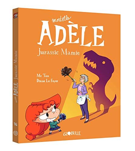 Mortelle Adèle, Tome 16 : Jurassic Mamie