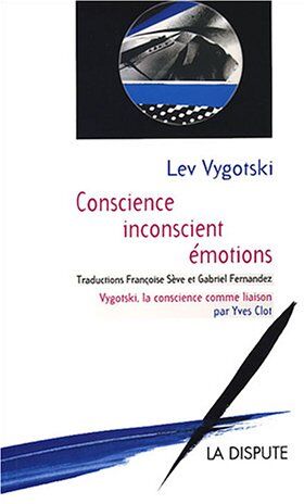 Lev Vygotsky Conscience, Inconscient, Émotions