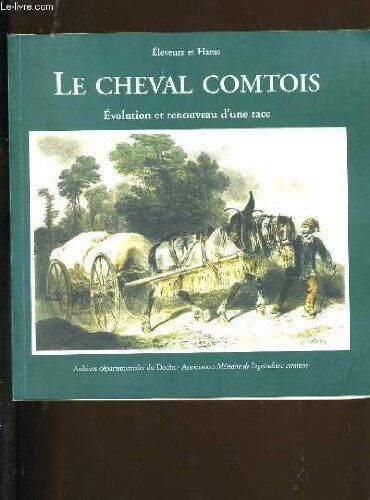 Collectif Eleveurs Et Haras. Le Cheval Comtois.