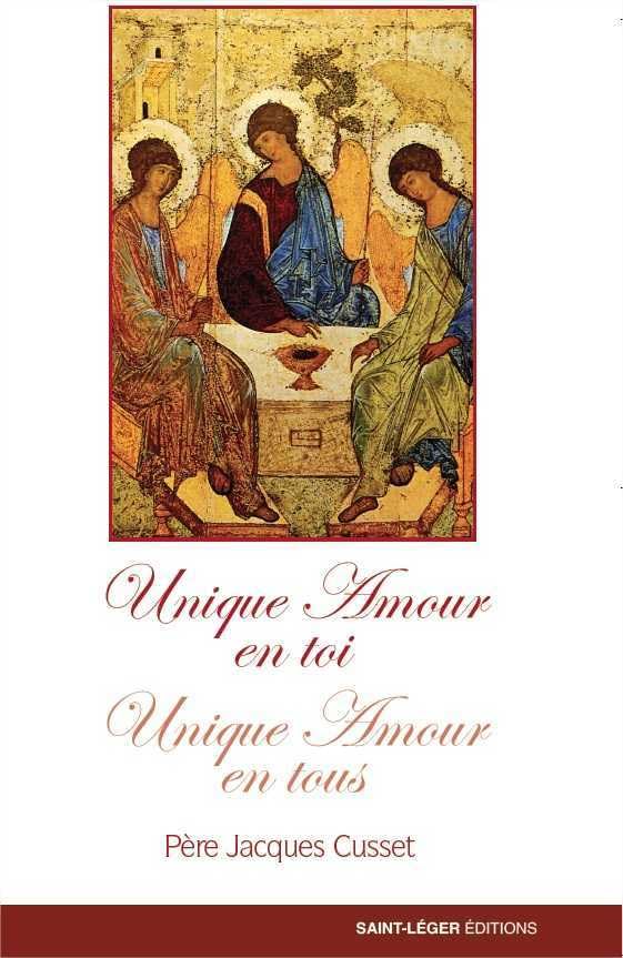 Père Jacques Cusset Unique Amour En Toi, Unique Amour En Tous