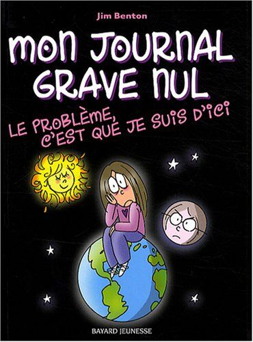 Jim Benton Mon Journal Grave Nul, Tome 6 : Le Problème, C'Est Que Je Suis D'Ici : Le Journal De Jasmine Kelly