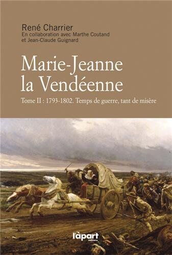 René CHARRIER Marie-Jeanne La Vendeenne 1793/1802 (T2)