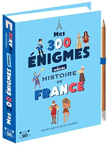 Sandra Lebrun Mes 300 Énigmes Spécial Histoire De France - De La Préhistoire Au Xxième Siècle: Avec Un Crayon Offert