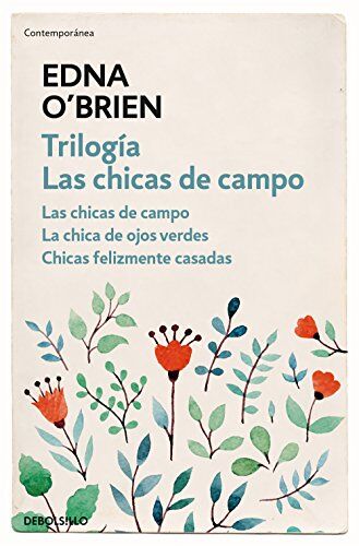 Edna O'Brien Las Chicas De Campo. Las Chicas De Campo ; La Chica De Ojos Verdes ; Chicas Felizmente Casadas (Contemporanea)