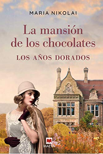 Maria Nikolai La Mansión De Los Chocolates - Los Años Dorados: Tras El Éxito De La Mansión De Los Chocolates, Llega Una Nueva Entrega De Esta Saga Familiar Que Ha Seducido A Miles De Lectoras (Grandes Novelas)