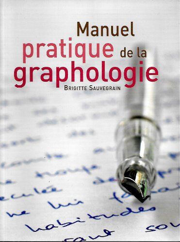 Brigitte Sauvegrain Manuel Pratique De La Graphologie