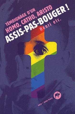 Portzamparc, Henri de Assis-Pas-Bouger ! : Témoignage D'Un Homo, Catho, Aristo