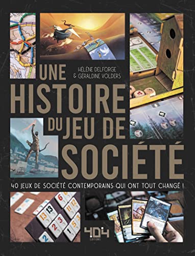 Hélène Delforge Une Histoire Du Jeu De Société - 40 Jeux De Société Contemporains Qui Ont Tout Changé !