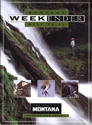 Montana Magazine Montana Weekender Road Trips