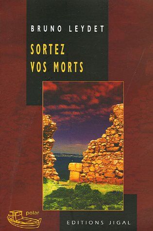 Bruno Leydet Sortez Vos Morts