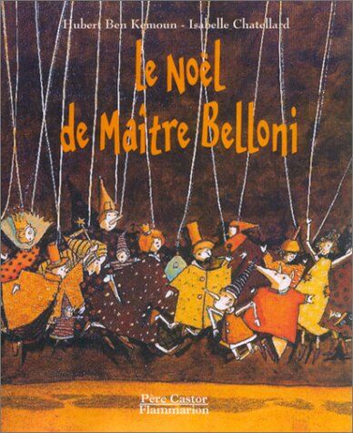 Hubert Ben Kemoun Les P'Tits Albums Du Pere Castor: Le Noel De Maitre Belloni