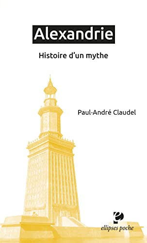 Paul-André Claudel Alexandrie: Histoire D'Un Mythe (Poche)