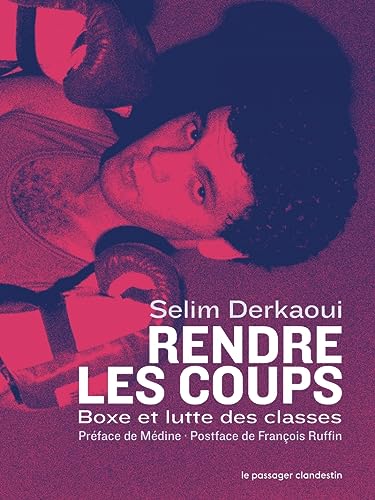 Selim Derkaoui Rendre Les Coups - Boxe Et Lutte Des Classes