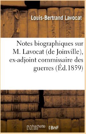 Louis-Bertrand Lavocat Lavocat-L-B: Notes Biographiques Sur M. Lavocat (De Joinvill (Histoire)